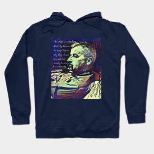 William Faulkner portrait and  quote: An artist is a creature driven by demons. Hoodie